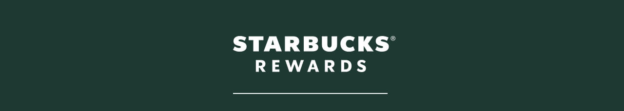 STARBUCKS® REWARDS