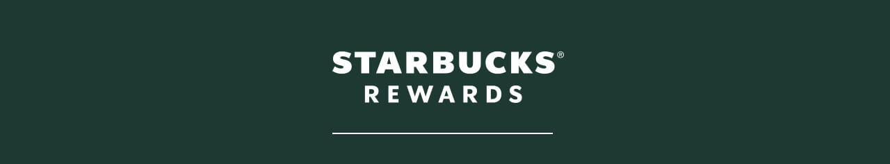 STARBUCKS® REWARDS