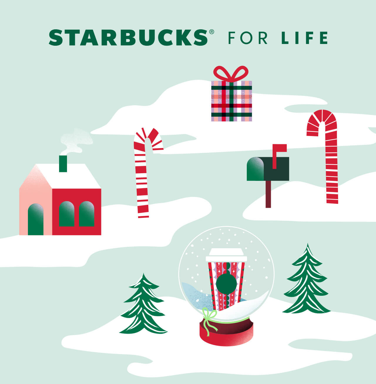 STARBUCKS® FOR LIFE | An illustrated winter wonderland featuring a festive Starbucks cup in a snow globe, plus pine trees, candy canes, a house, a mailbox and a wrapped gift.