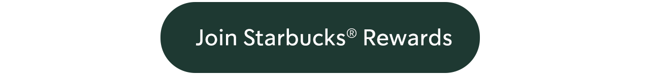 Join Starbucks® Rewards