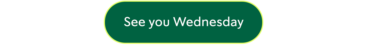 See you Wednesday