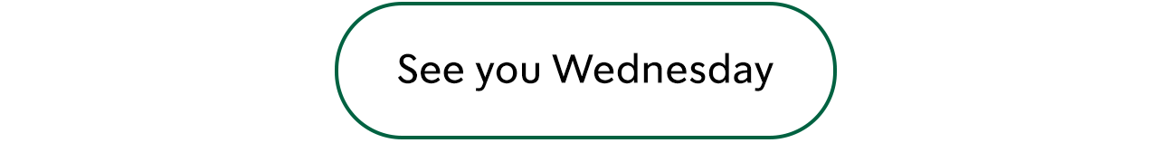 See you Wednesday
