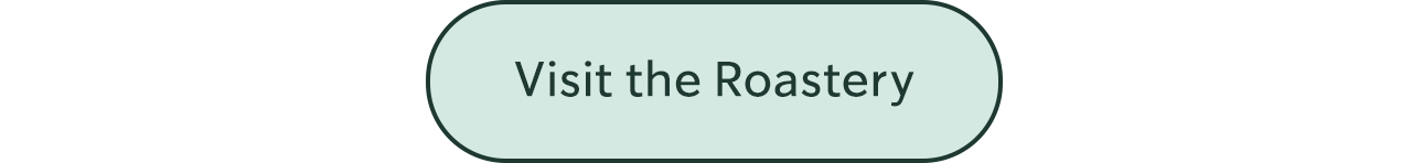 Visit the Roastery