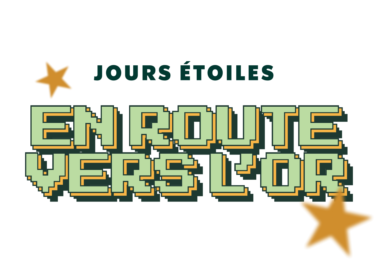 JOURS ÉTOILES : EN ROUTE VERS L'OR