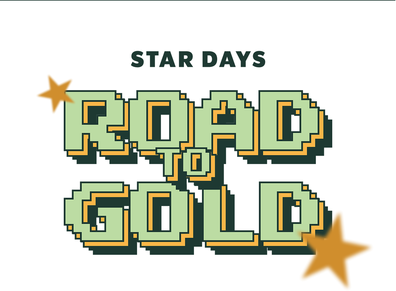 STAR DAYS | ROAD TO GOLD