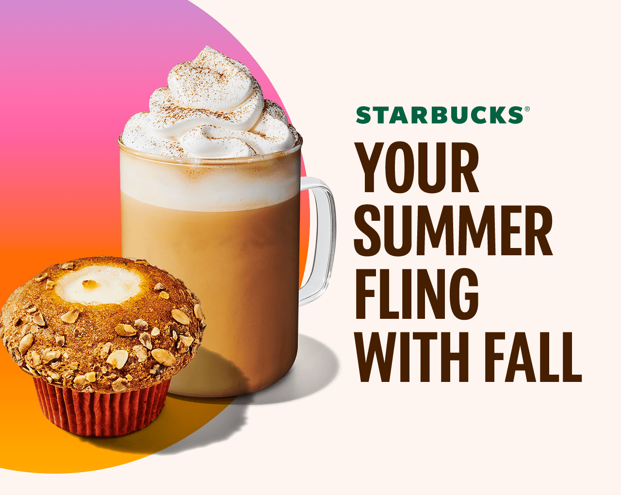 YOUR SUMMER FLING WITH FALL | A Pumpkin Spice Latte in a glassware next to a Pumpkin Cream Cheese Muffin. The second image below that is a Pumpkin Spice Latte, Iced Pumpkin Spice Latte and Pumpkin Cream Cold Brew all in glassware next to them is a Pumpkin Cream Cheese Muffin.