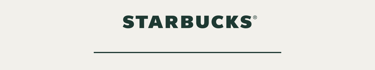 STARBUCKS® 