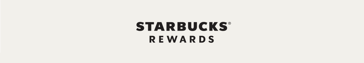 STARBUCKS® REWARDS