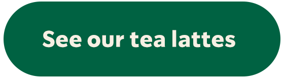 See our tea lattes