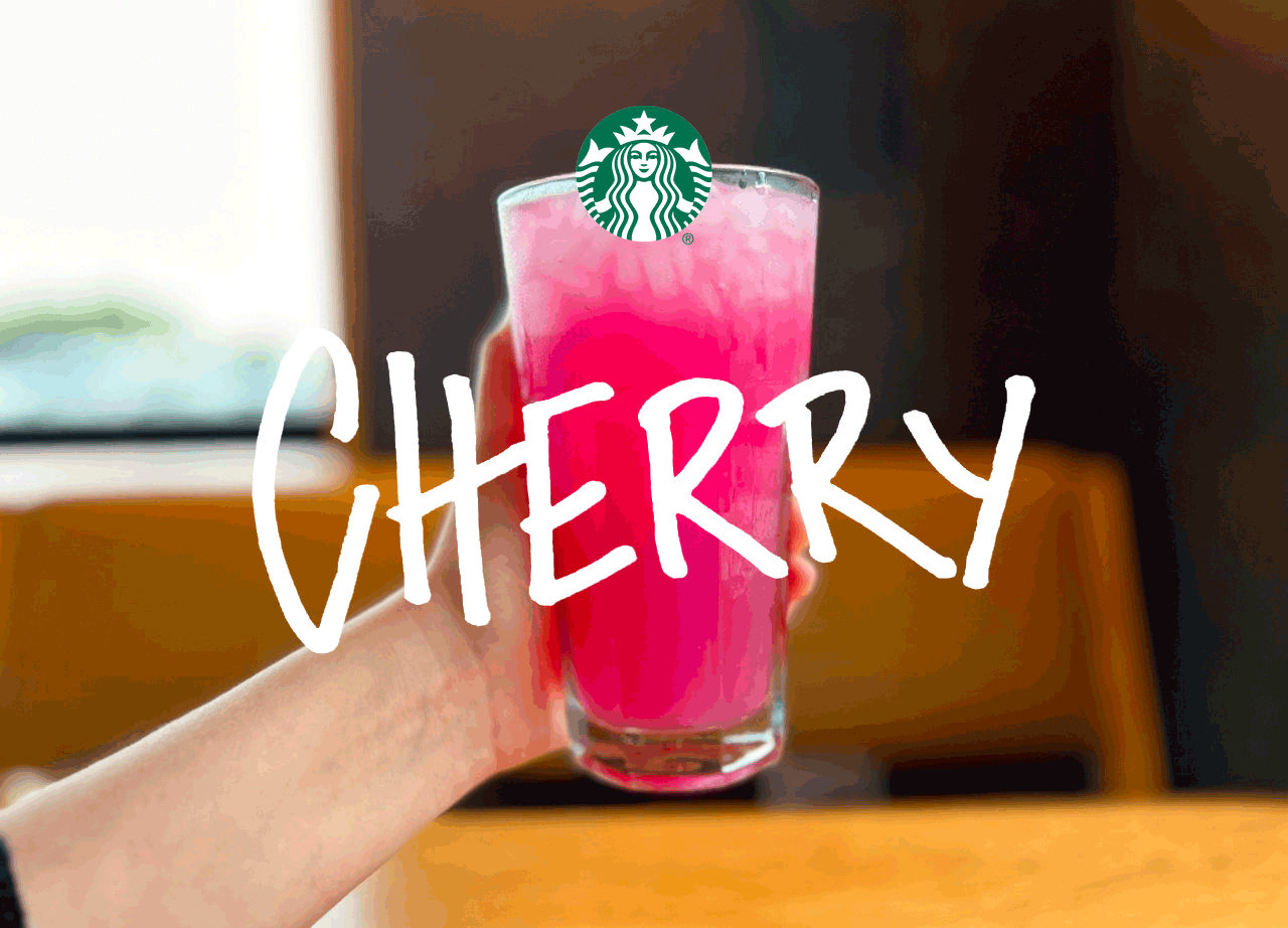 STARBUCKS® | CHERRY | Someone holding out a bright pink drink behind a rotating animation of the word Cherry in various people's handwriting.