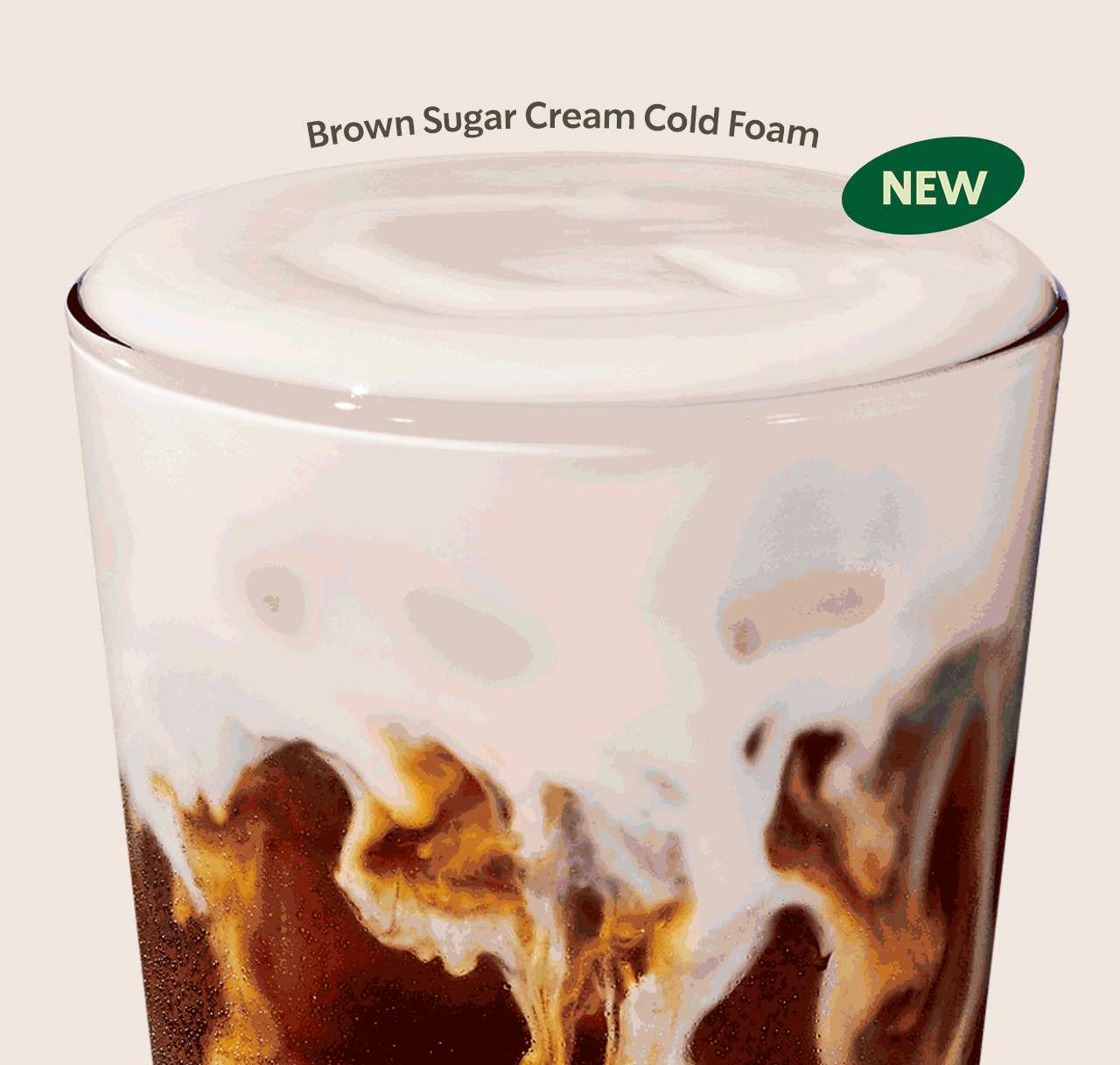 Animation showing the cold foam flavor changing on top of a drink while the background shifts to match the color of each flavor. It starts with the new Brown Sugar Cream Cold Foam, then rotates through the following cold foam flavors: Matcha Cream, Vanilla Sweet Cream, Lavender, Salted Caramel and Cherry.